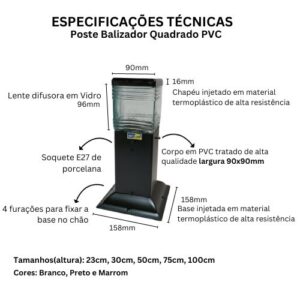 Especificações técnicas do Poste balizador de jardim quadrado, condomínio ou posto de combustível. Serve para sinalizar , iluminar o lugar.